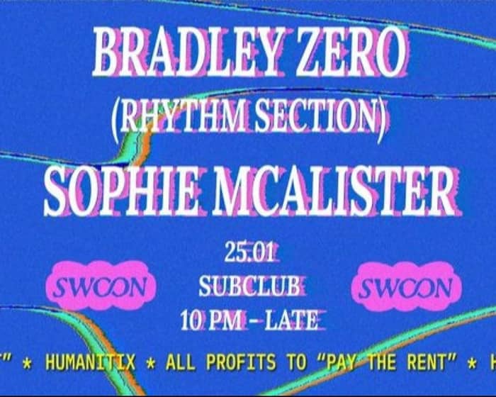 SWOON with Bradley Zero (Rhythm Section, UK) tickets