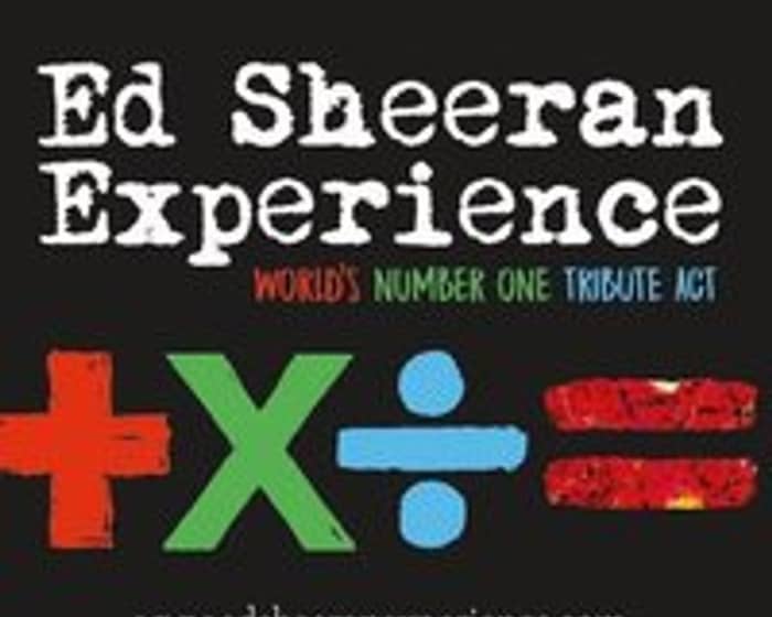 The Ed Sheeran Experience tickets