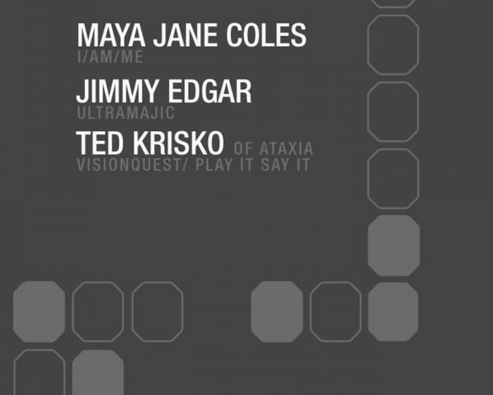 Maya Jane Coles/ Jimmy Edgar/ Ted Krisko at Output tickets