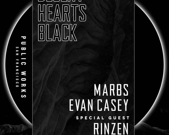 Desert Hearts Black: Marbs, Evan Casey & Rinzen tickets