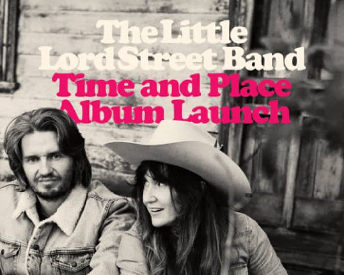 The Little Lord Street Band "Time and Place " Album Launch tickets