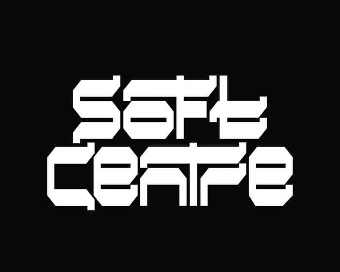 Soft Centre 2025 tickets