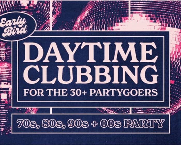 Daytime Clubbing for the 30+ Partygoer tickets