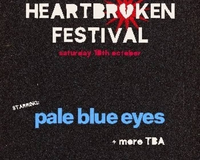 Heartbroken Festival 2025: Pale Blue Eyes & more tickets