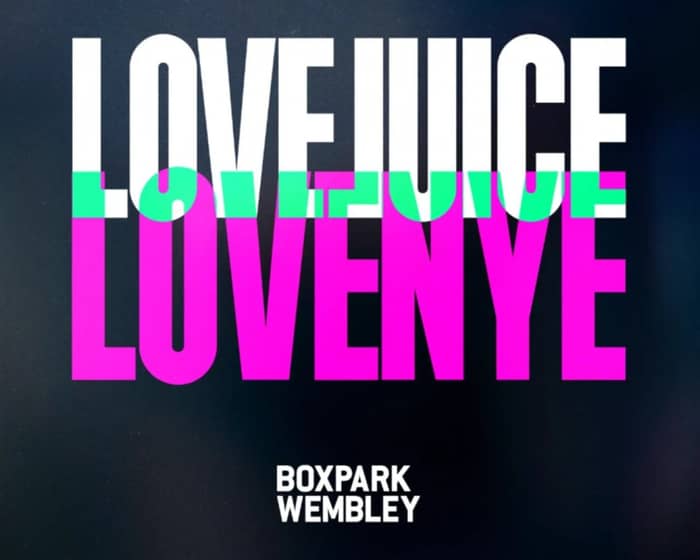 LOVEJUICE NYE | BOXPARK tickets