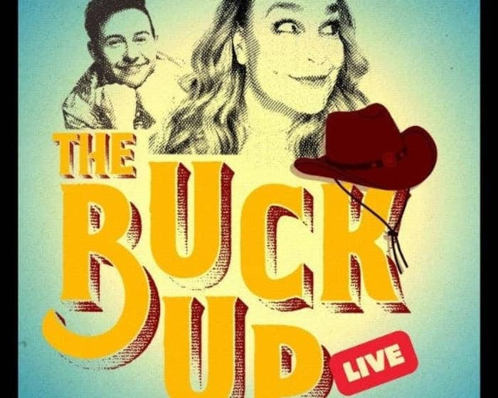 THE BUCK UP PODCAST tickets