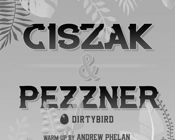 Ciszak & Pezzner (Dirtybird) tickets