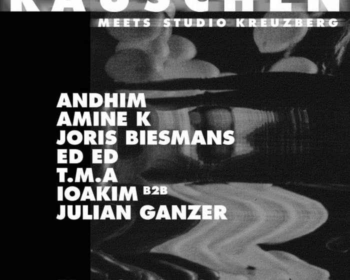 Rauschen x Studio Kreuzberg with Andhim, Amine K, Joris Biesmans, Ed Ed, T.M.A and More tickets