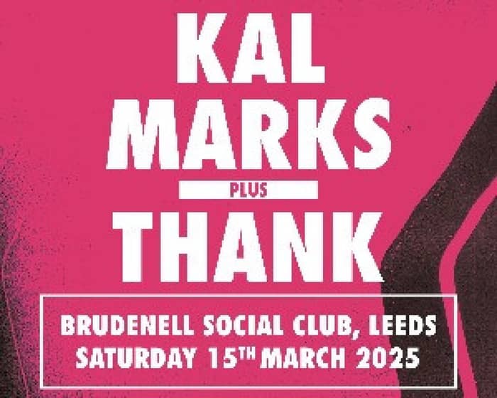 Kal Marks + Thank tickets