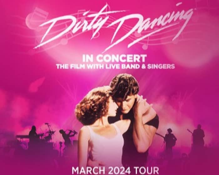 Dirty Dancing - Live in Concert tickets