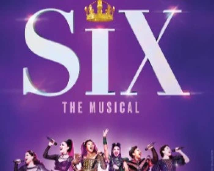 SIX the Musical tickets