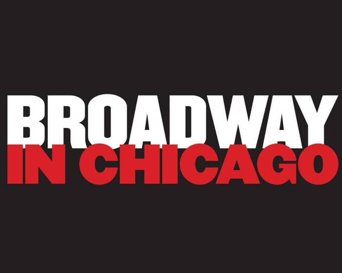 Broadway In Chicago events