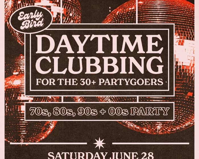 Daytime Clubbing for the 30+ Partygoer tickets