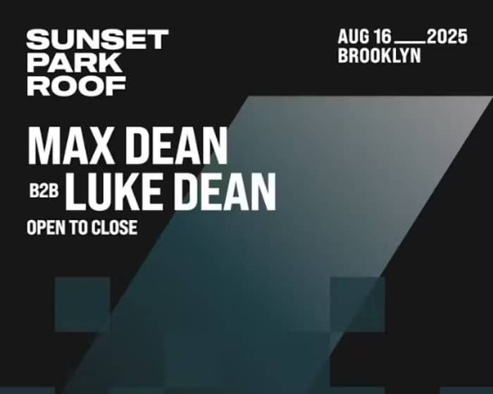 Max Dean b2b Luke Dean tickets