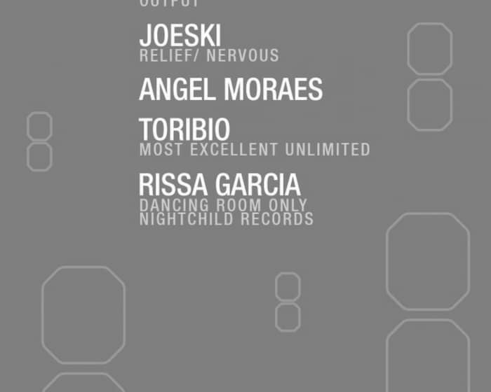 Joeski/ Angel Moraes/ Toribio/ Rissa Garcia at Output tickets