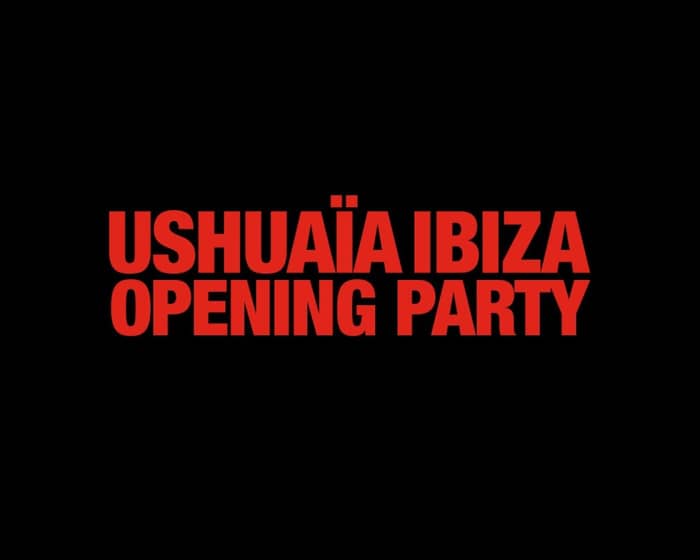 Ushuaïa Ibiza Opening Party tickets