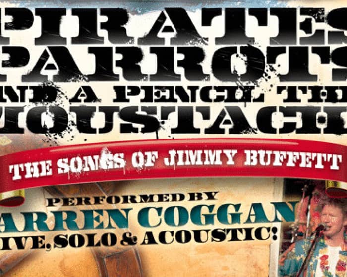 Darren Coggan Presents: Pirates, Parrots & A Pencil Thin Moustache - The Songs of Jimmy Buffett tickets