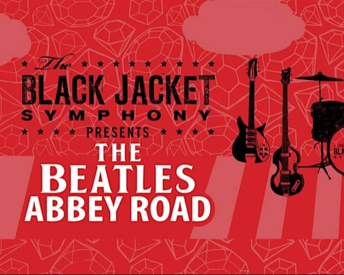 The Black Jacket Symphony Presents: The Beatles’ ‘Abbey Road' tickets