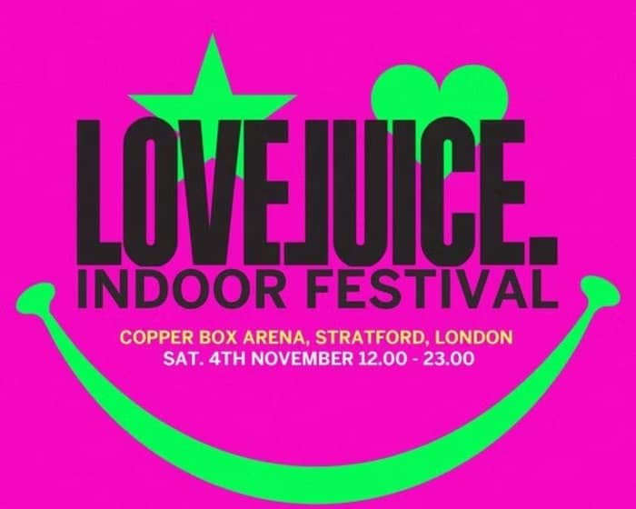 LoveJuice Indoor Festival at Copper Box Arena tickets