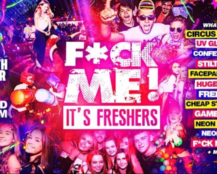 F*CK ME IT'S FRESHERS @ STUDIO 338 - THE BIGGEST FRESHERS EVENT IN THE UK! tickets