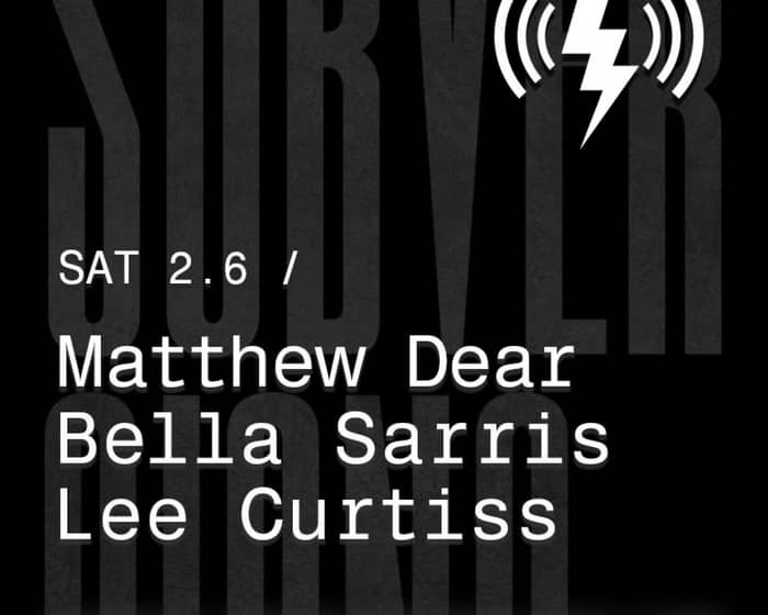 Subversions // Matthew Dear / Lee Curtiss / Bella Sarris tickets