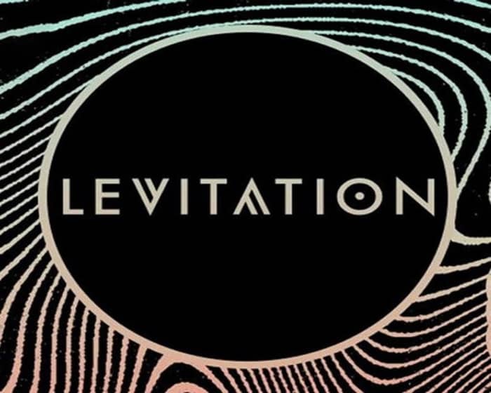 Levitation Festival tickets