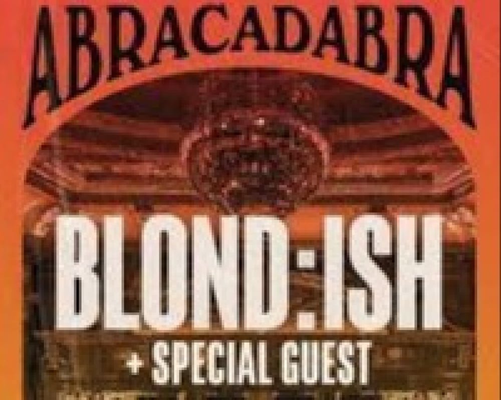 BLOND:ISH Presents ABRACADABRA tickets