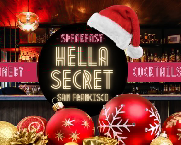 Christmas Eve Dinner San Francisco 2022 Hellasecret Speakeasy Comedy Night / Winter 2022 Tickets | Tixel