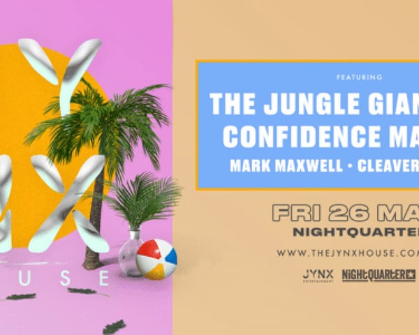 THE JYNX HOUSE feat. The Jungle Giants (DJ SET), Confidence Man (DJ SET), Mark Maxwell & MORE! tickets
